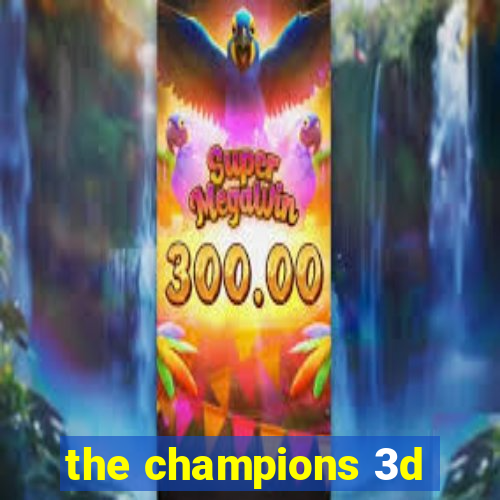 the champions 3d